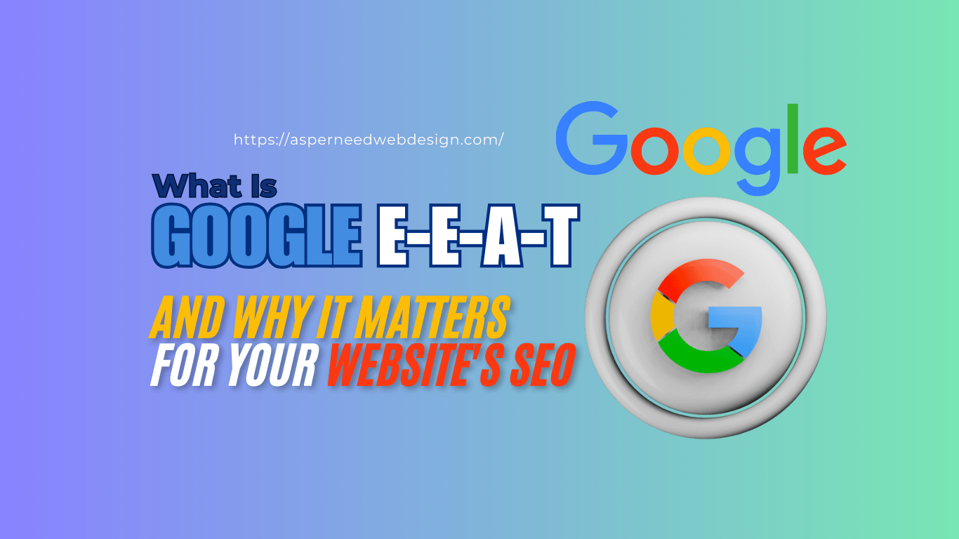 What is Google E-E-A-T and Why It Matters for Your Website’s SEO