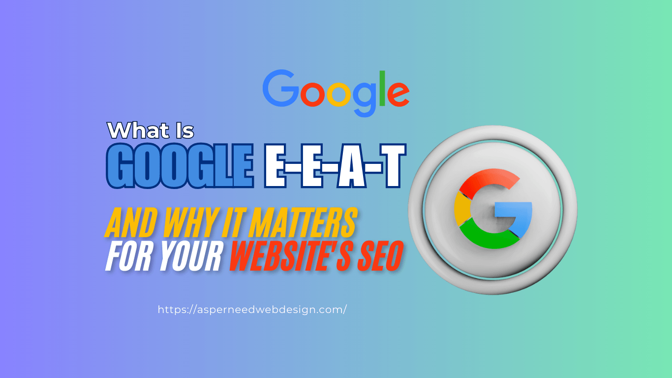 What is Google E-E-A-T and Why It Matters for Your Website’s SEO